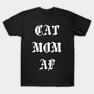 cat mom AF T-Shirt